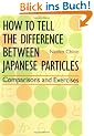 How to Tell the Difference Between Japanese Particles: Comparisons and Exercises