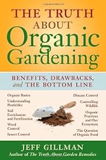 The Truth About Organic Gardening: Making Informed Choices About Popular Practices