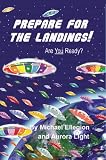 Prepare For The Landings! Are You Ready? (Divine Blueprint Series)