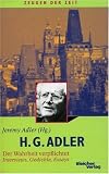 H.G - Adler - Die Wahrheit verpflichtet: Interviews, Gedichte, Essays - Jeremy Adler