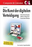Die Kunst der digitalen Verteidigung: Sicherheitsstrategien - Software-Diagnosen - Forensische Analysen