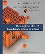 Foundations of IT Service Management: The Unofficial ITIL v3 Foundations Course in a Book