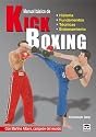 Manual basico de Kick Boxing / Kick-Boxing Basics: Historia, Fundamentos, Tecnicas, Entrenamiento / History, Fundamentals, Techniques, Training