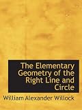 The Elementary Geometry of the Right Line and Circle