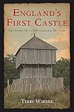 England's first castle : the story of a 1000-year-old mystery