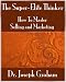 The Super-Elite Thinker: How To Master Selling and Marketing The Super-Elite Thinker: How To Master Selling and Marketing