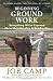 Beginning Ground Work: Everything We've Learned About Relationship and Leadership