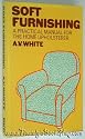 Soft Furnishing: Practical Guide for the Home Upholsterer