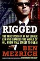 Rigged: The True Story of an Ivy League Kid Who Changed the World of Oil, from Wall Street to Dubai