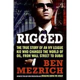 Rigged:TheTrueStoryofanIvyLeagueKidWhoChangedtheWorldofOil,fromWallStreettoDubai