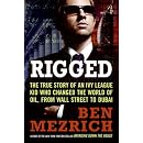 Rigged The True Story of an Ivy League Kid Who Changed the World of Oil  from Wall Street to Dubai