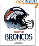 Denver Broncos: The Complete Illustra...