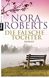book cover Die falsche Tochter: Roman - Nora Roberts