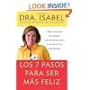 Los 7 pasos para ser m�s feliz: C�mo liberarte del estr�s, las preocupaciones y las angustias del pasado (Spanish Edition)