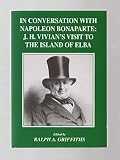 In conversation with Napoleon Bonaparte : J.H. Vivian's visit to the island of Elba