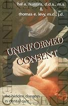 Uninformed Consent: The Hidden Danges in Dental Care