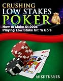 Crushing Low Stakes Poker: How to Make $1,000s Playing Low Stake Sit 'n Go's