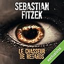 Le chasseur de regards | Livre audio Auteur(s) : Sebastian Fitzek Narrateur(s) : Mathieu Buscatto