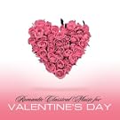 Romantic Classical Music for Valentine's Day