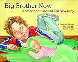 Big Brother Now: A Story About Me and Our New Baby