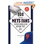 100 Things Mets Fans Should Know & Do Before They Die