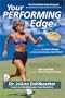 Your Performing Edge: The Total Mind-body Program for Excellence in Sports, Business and Life, 4th Edition