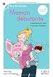 Maman d�butante : L'essentiel pour bien s'occuper de b�b� !