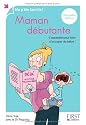Maman d&eacute;butante : L'essentiel pour bien s'occuper de b&eacute;b&eacute; !