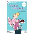 Maman d�butante : L'essentiel pour bien s'occuper de b�b� !