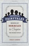 Facebook Fairytales: Modern-Day Miracles to Inspire the Human Spirit