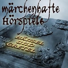 H�nsel Und Gretel - H�rspiel nach den Gebr�dern Grimm