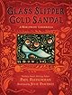 Glass Slipper, Gold Sandal: A Worldwide Cinderella