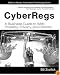 CyberRegs: A Business Guide to Web Property, Privacy, and Patents (paperback)