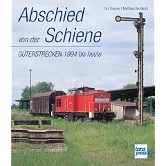Abschied von der Schiene: G�terstrecken 1994 bis heute