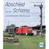 Abschied von der Schiene: G�terstrecken 1994 bis heute