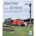 Abschied von der Schiene: G�terstrecken 1994 bis heute
