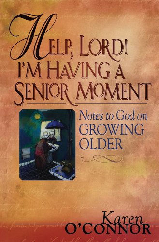 Help, Lord! I'm Having A Senior Moment