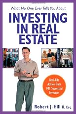 What No One Ever Tells You About Investing in Real Estate : Real-Life Advice from 101 Successful Investors (What No One Ever Tells You About Investing in Real Estate)