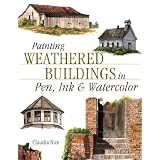 Painting Weathered Buildings in Pen, Ink & Watercolorby Claudia Nice