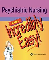 Psychiatric Nursing Made Incredibly Easy! (Incredibly Easy! Series&reg;)