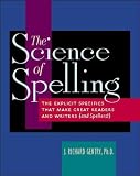 The Science of Spelling: The Explicit Specifics That Make Great Readers and Writers (and Spellers!)