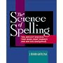 The Science of Spelling: The Explicit Specifics That Make Great Readers and Writers (and Spellers!)