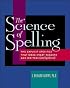 The Science of Spelling: The Explicit Specifics That Make Great Readers and Writers (and Spellers!)