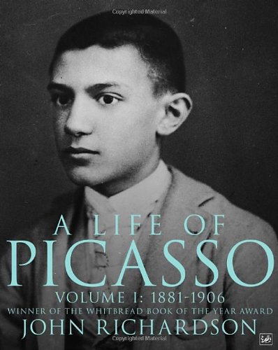 A Life Of Picasso Volume I: 1881-1906: 1881-1906 v. 1