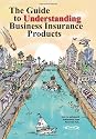 The Guide to Understanding Business Insurance Products: How to safeguard businesses from financial risk.