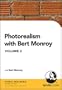 Photorealism with Bert Monroy: Volume 2