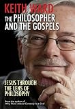 The philosopher and the gospels : Jesus through the lens of philosophy