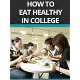 How To Eat Healthy In College ~ Joe Rayland