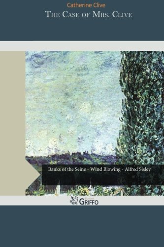 The Case of Mrs. Clive, by Catherine Clive