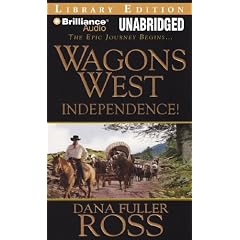 Wagons West Independence! by Dana Fuller Ross and Phil Gigante